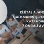 Dijital Ajanslarla Çalışmanın Şirketinize Kazandıracağı 7 Önemli Avantaj